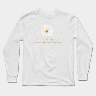 Flower quote Long Sleeve T-Shirt